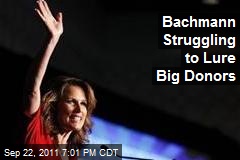 Bachmann Struggling to Lure Big Donors