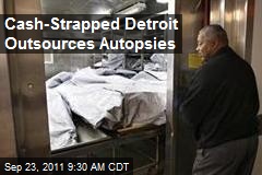 Cash-Strapped Detroit Outsources Autopsies
