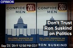 Don&#39;t Trust Ron Suskind on Politics