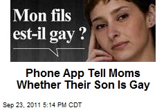 Phone App Tell Moms Whether Their Son Is Gay