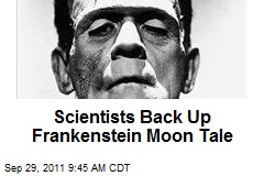 Scientists Back Up Frankenstein Moon Tale