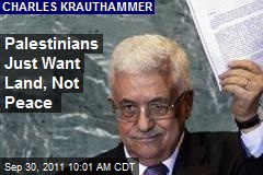Palestinians Just Want Land, Not Peace