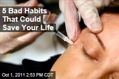 Five Bad Habits That Could Save Your Life