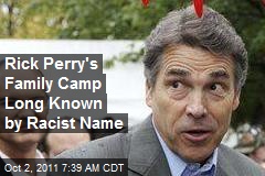 Rick Perry&#39;s Family Camp Long Known by Racist Name