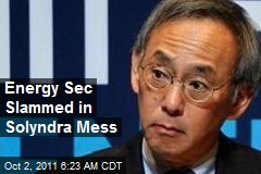 Energy Sec Slammed in Solyndra Mess