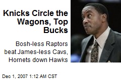 Knicks Circle the Wagons, Top Bucks