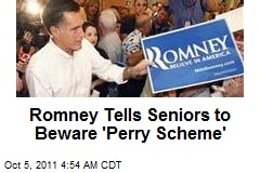 Romney Tells Seniors to Beware &#39;Perry Scheme&#39;