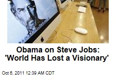 Obama On Steve Jobs: 'The World Has Lost a Visionary'