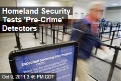 Homeland Security Department Tests 'Pre-Crime' Detector Technology