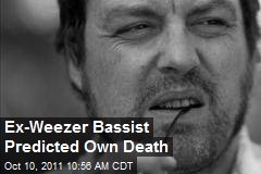Ex-Weezer Bassist Predicted Own Death