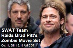 Brad Pitt's 'World War Z' Movie Set Raided by SWAT Team