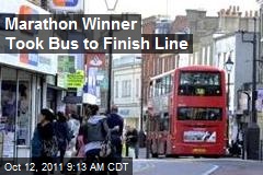 Marathon Winner Took Bus to Finish Line