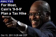 For Most, Cain&#39;s &#39;9-9-9&#39; Plan a Tax Hike