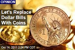 Let's Switch to Dollar Coins, Ditch Pennies and Nickels