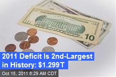 2011 Deficit Is 2nd-Largest in History: $1.299T