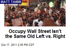 Occupy Wall Street Isn&#39;t the Same Old Left vs. Right