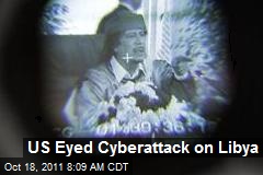 US Eyed Cyberattack on Libya