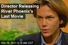Director Releasing River Phoenix&#39;s Last Movie
