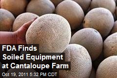 FDA Finds Soiled Equipment at Cantaloupe Farm
