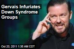 Gervais Infuriates Down Syndrome Groups