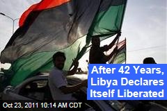 Libya Liberated: NTC Declares Official End to Moammar Gadhafi Regime