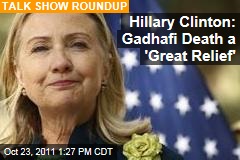 Sunday Talk Shows: Hillary Clinton Calls Moammar Gadhafi's Death a 'Great Relief'