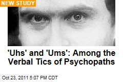 Speech Habits of Psychopaths Analyzed in Study