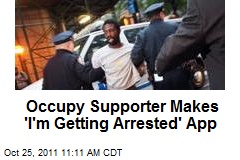 Occupy Supporter Makes &#39;I&#39;m Getting Arrested&#39; App