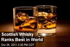 Scottish Whisky Ranks Best in World