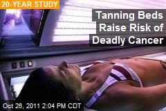 Tanning Beds Raise Risk of Deadly Cancer