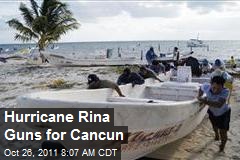 Hurricane Rina Guns for Cancun