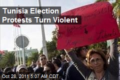Tunisia Election Protests Turn Violent