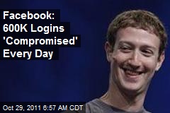 Facebook: 600K Logins &#39;Compromised&#39; Every Day