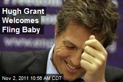 Hugh Grant Welcomes Fling Baby