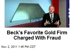 Beck&#39;s Favorite Gold Firm Charged With Fraud