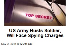 US Army Busts Soldier, Will Face Spying Charges