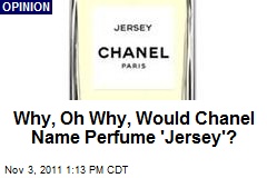 Why, Oh Why, Would Chanel Name Perfume &#39;Jersey&#39;?