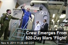 Crew Emerges From 520-Day Mars &#39;Flight&#39;