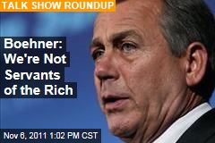 John Boehner: Republicans Not Servants of the Rich