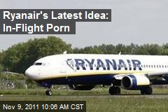 Ryanair&#39;s Latest Idea: In-Flight Porn