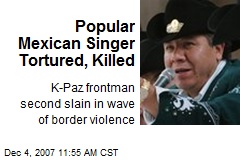 Popular Mexican Singer Tortured, Killed