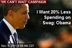 I Want 20% Less Spending on Swag: Obama
