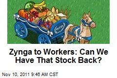 Zynga to Workers: Can We Have That Stock Back?