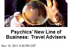 Psychics&#39; New Line of Business: Travel Advisers