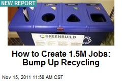 How to Create 1.5M Jobs: Bump Up Recycling