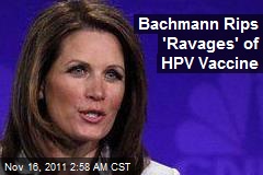 Bachmann Rips &#39;Ravages&#39; of HPV Vaccine