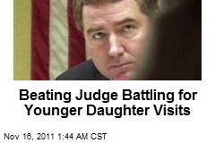 Beating Judge Battling for Younger Daughter Visits