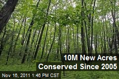 10M New Acres Conserved Since 2005