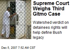 Supreme Court Weighs Third Gitmo Case