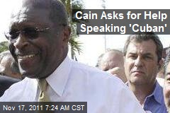 Cain Asks for Help Speaking &#39;Cuban&#39;